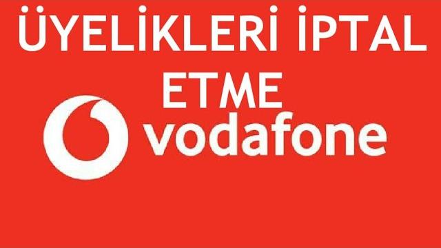 Vodafone Üyelikleri İptal Etme