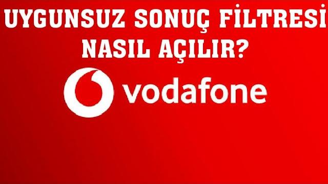 Vodafone Uygunsuz Sonuç Filtresi Nasıl Açılır?