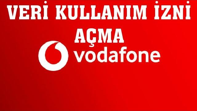 Vodafone Veri Kullanım İzni Açma