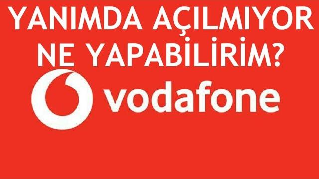 Vodafone Yanımda Açılmıyor Sorunu Çözümü