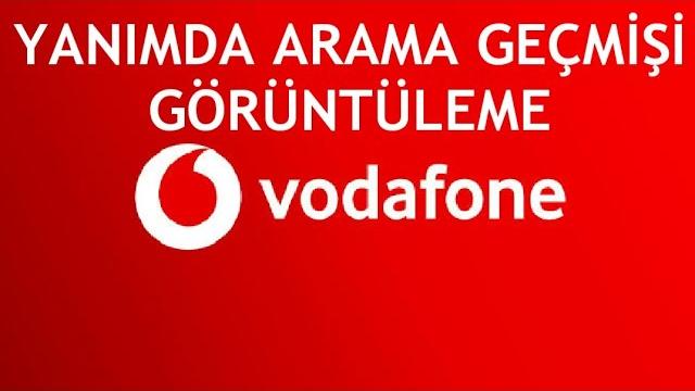 Vodafone Yanımda Arama Geçmişi Görüntüleme