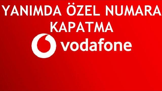 Vodafone Yanımda Özel Numara Kapatma