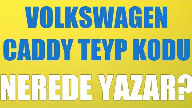 Volkswagen Caddy Teyp Kodu Nerede Yazar?