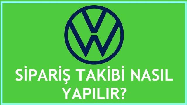 Volkswagen Sipariş Takibi Nasıl Yapılır?