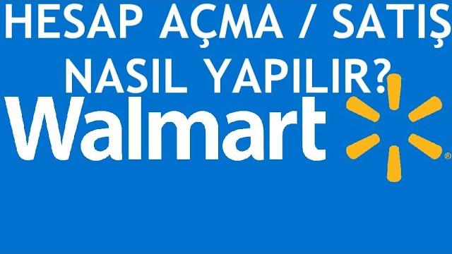 Walmart Hesap Açma / Satıcı Nasıl Olunur?