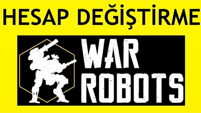 War Robots Hesap Değiştirme Nasıl Yapılır?