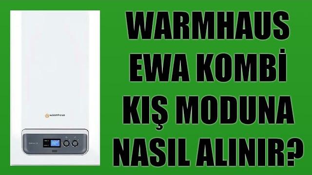 Warmhaus Ewa Kombi Kış Moduna Nasıl Alınır?