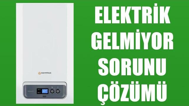 Warmhaus Kombi Elektrik Gelmiyor Sorunu Çözümü