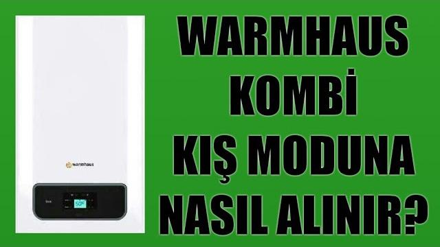 Warmhaus Kombi Kış Moduna Nasıl Alınır?