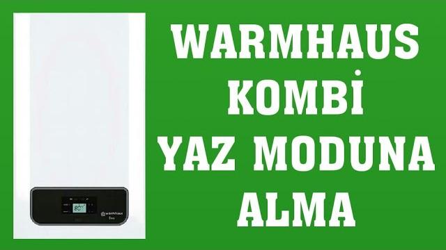 Warmhaus Kombi Yaz Moduna Nasıl Alınır?