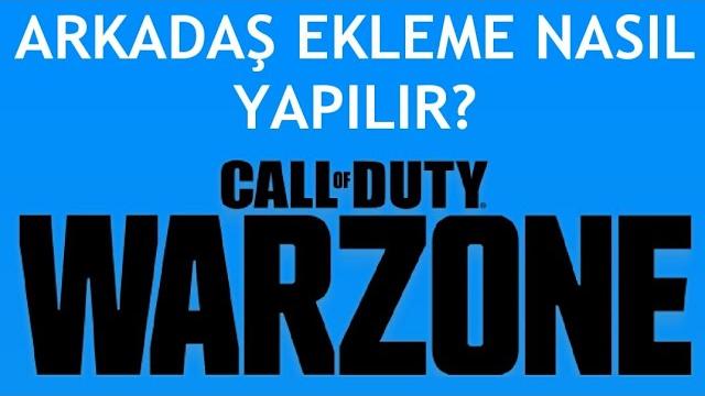 Warzone Arkadaş Ekleme Nasıl Yapılır?