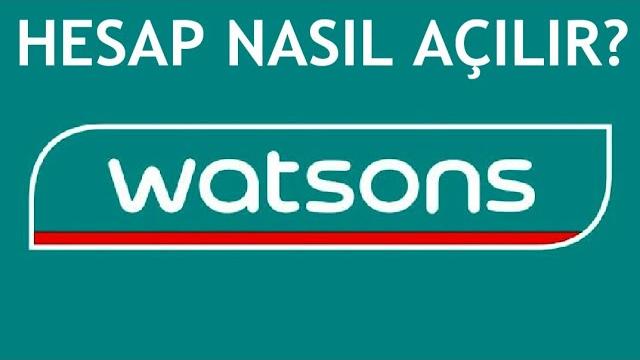 Watsons Hesap Açma Nasıl Yapılır?