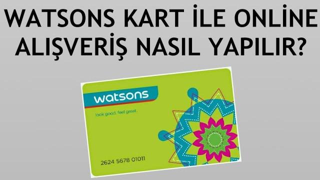 Watsons Kart İle Online Alışveriş Nasıl Yapılır?