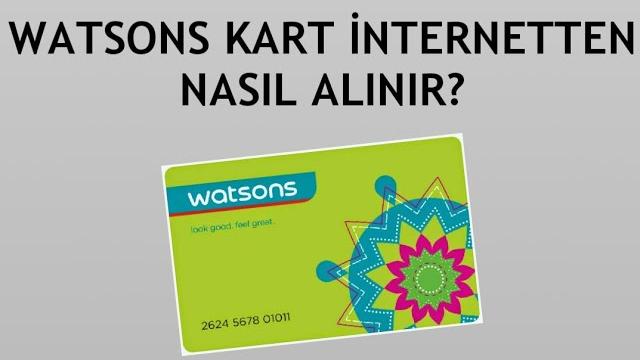 Watsons Kart İnternetten Nasıl Alınır?