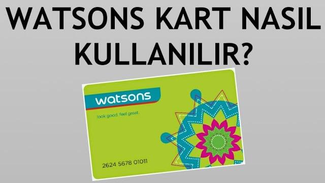 Watsons Kart Nasıl Kullanılır?
