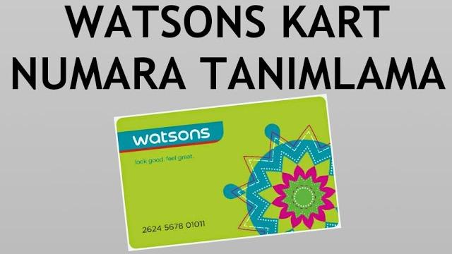 Watsons Kart Numara Tanımlama Nasıl Yapılır?