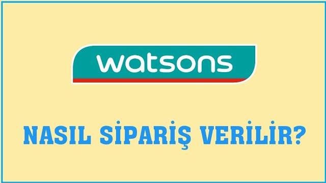 Watsons Online Nasıl Sipariş Verilir? Sipariş Oluşturma