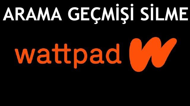 Wattpad Arama Geçmişi Silme Nasıl Yapılır?