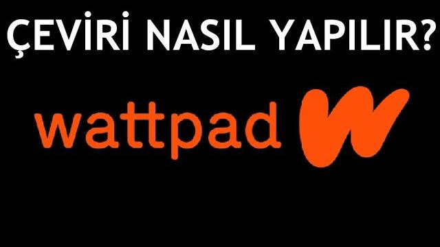 Wattpad Çeviri Nasıl Yapılır?