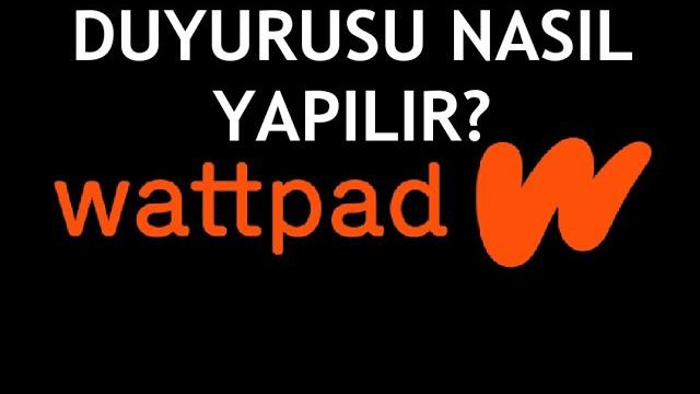 Wattpad Duyurusu Nasıl Yapılır?