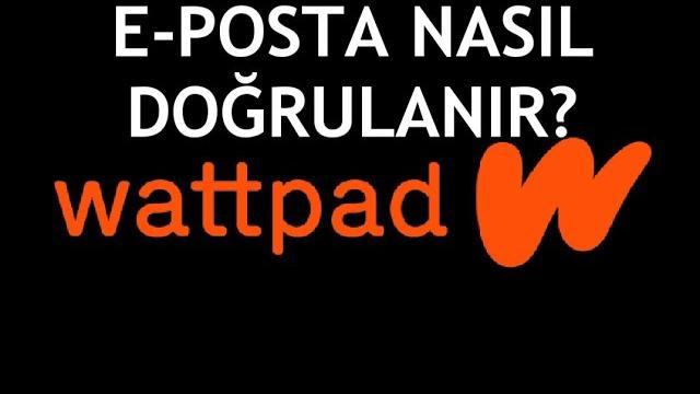 Wattpad E-Posta Nasıl Doğrulanır?