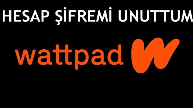Wattpad Hesap Şifremi Unuttum Ne Yapabilirim? Nasıl Yeni Şifre Alırım?