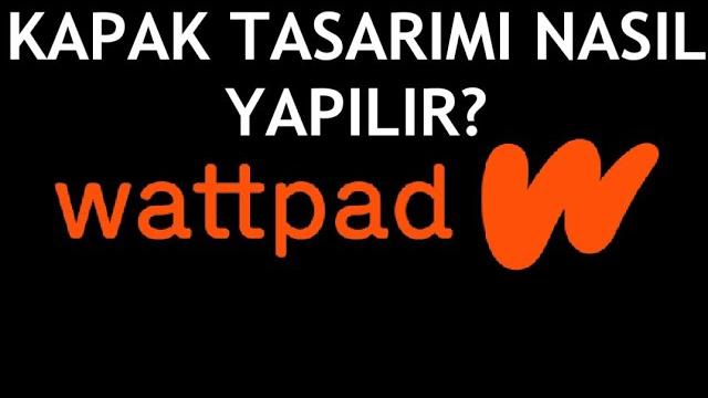 Wattpad Kapak Tasarımı Nasıl Yapılır?