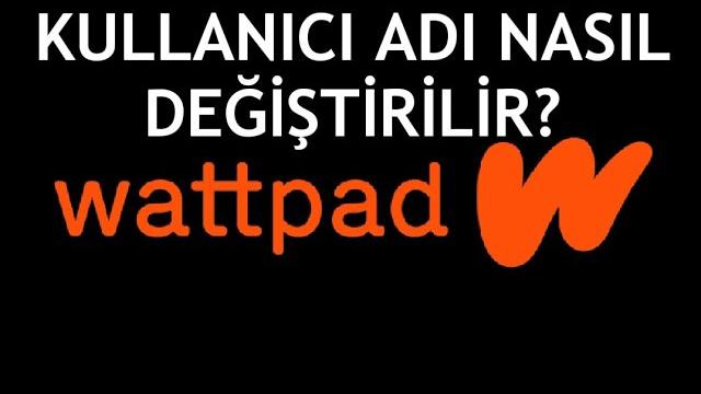 Wattpad Kullanıcı Adı Nasıl Değiştirilir?