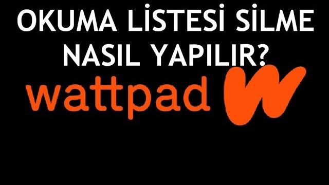 Wattpad Okuma Listesi Silme Nasıl Yapılır?