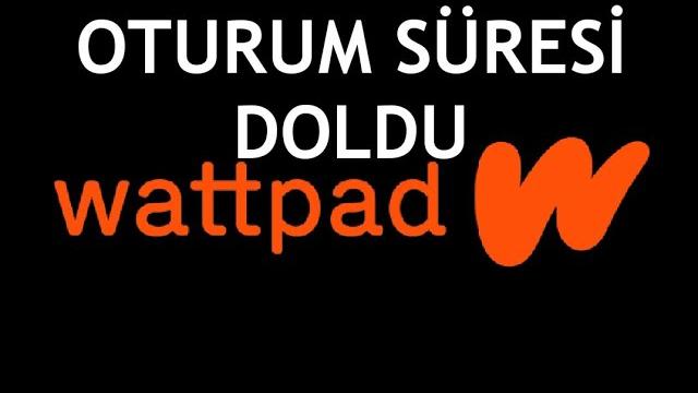 Wattpad Oturum Süresi Doldu Ne Demek?