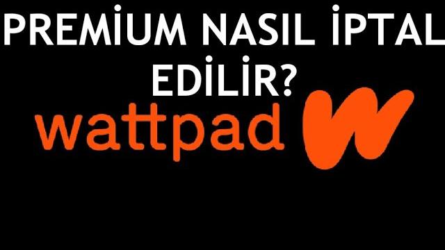 Wattpad Premium Nasıl İptal Edilir?