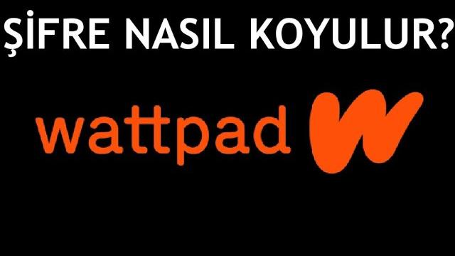 Wattpad Şifre Nasıl Koyulur?