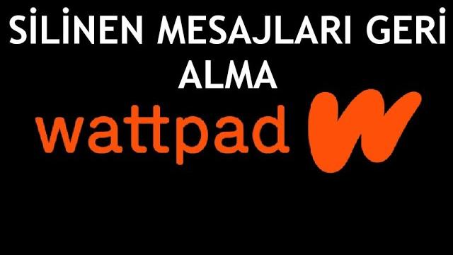 Wattpad Silinen Mesajları Geri Alma Nasıl Yapılır?