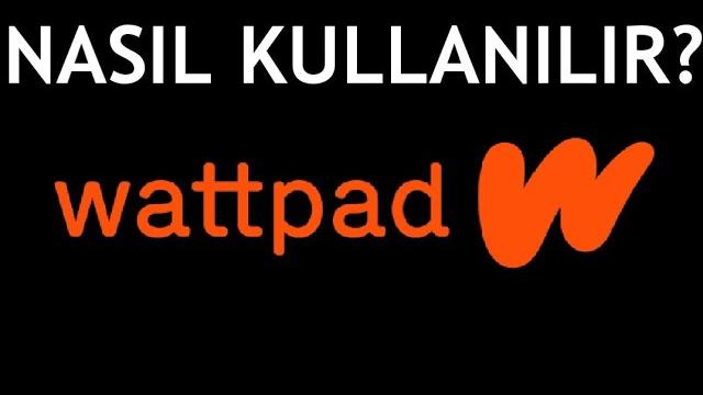 Wattpad Uygulaması Nasıl Kullanılır?