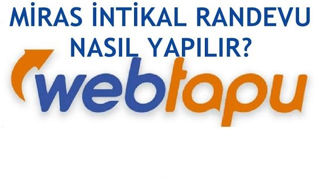 Web Tapu Miras İntikal Randevu Nasıl Alınır?