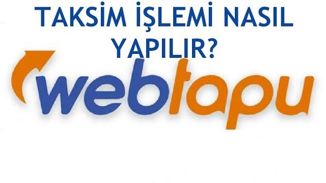 Web Tapu Taksim İşlemi Nasıl Yapılır?