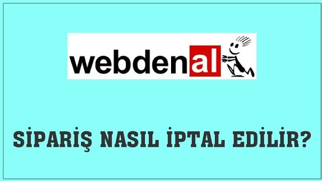 Webdenal Sipariş Nasıl İptal Edilir? Sipariş İptal Etme