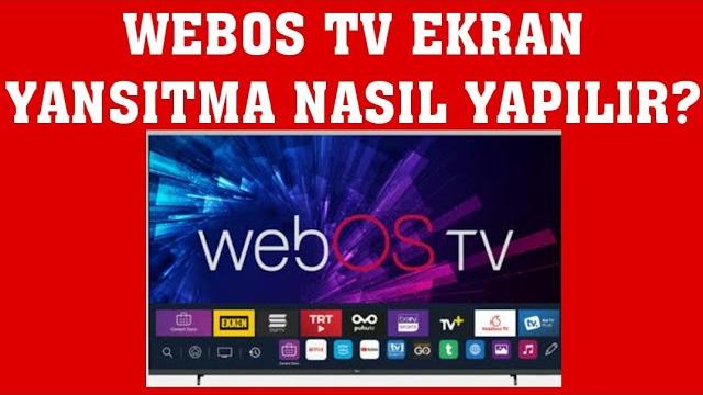 Webos TV Ekran Yansıtma Nasıl Yapılır?