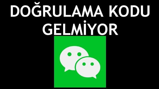 Wechat Doğrulama Kodu Gelmiyor Sorunu Çözümü