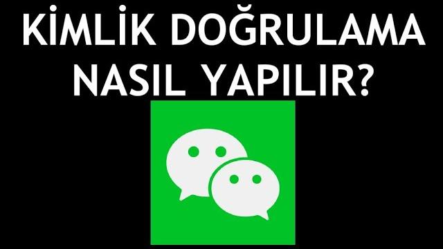 Wechat Kimlik Doğrulama Nasıl Yapılır?