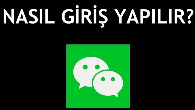 Wechat Nasıl Giriş Yapılır?
