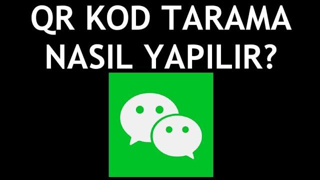 Wechat Qr Kodu Tarama Nasıl Yapılır?
