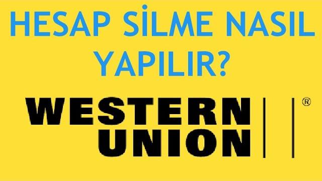 Western Union Hesap Silme Nasıl Yapılır?