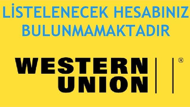 Western Union Listelenecek Hesabınız Bulunamadı Ne Demek?