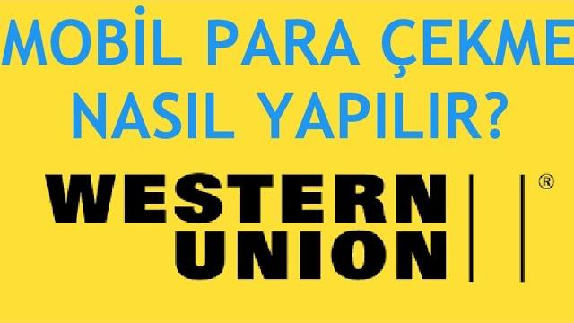 Western Union Mobil Para Çekme Nasıl Yapılır?