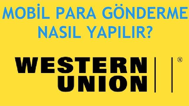Western Union Mobil Para Gönderme Nasıl Yapılır?