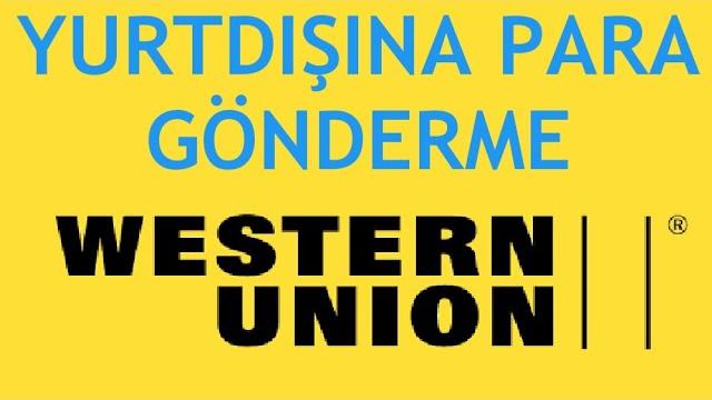 Western Union Yurtdışına Para Gönderme Nasıl Yapılır?