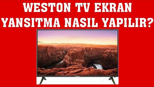 Weston TV Ekran Yansıtma Nasıl Yapılır?