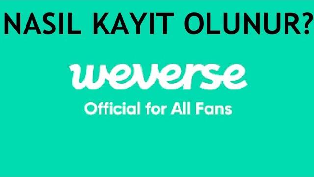 Weverse Nasıl Kayıt Olunur?
