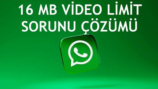Whatsapp 16 MB Video Limit Sorunu Çözümü
